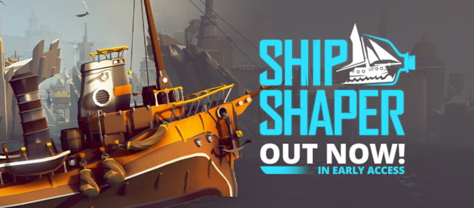 Shipbuilding Sandbox ‘ShipShaper’ Sailing into Early Access Today